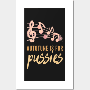 Autotune Is For Pussies Posters and Art